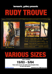 Rudy Trouvé presenteert  vanaf 15 maart tot en met 5 april 13 schilderijen te bezichtigen en te koop op onze website/ store.